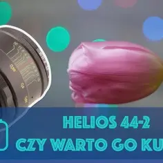 Jaki obiektyw Helios wybrać? Kluczowe różnice i porady zakupowe